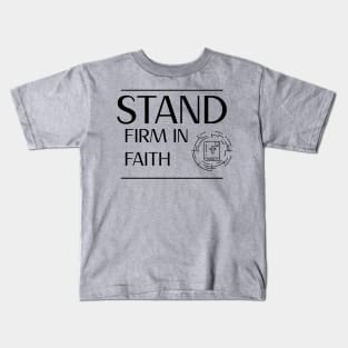 Stand Firm in Faith Christian Kids T-Shirt